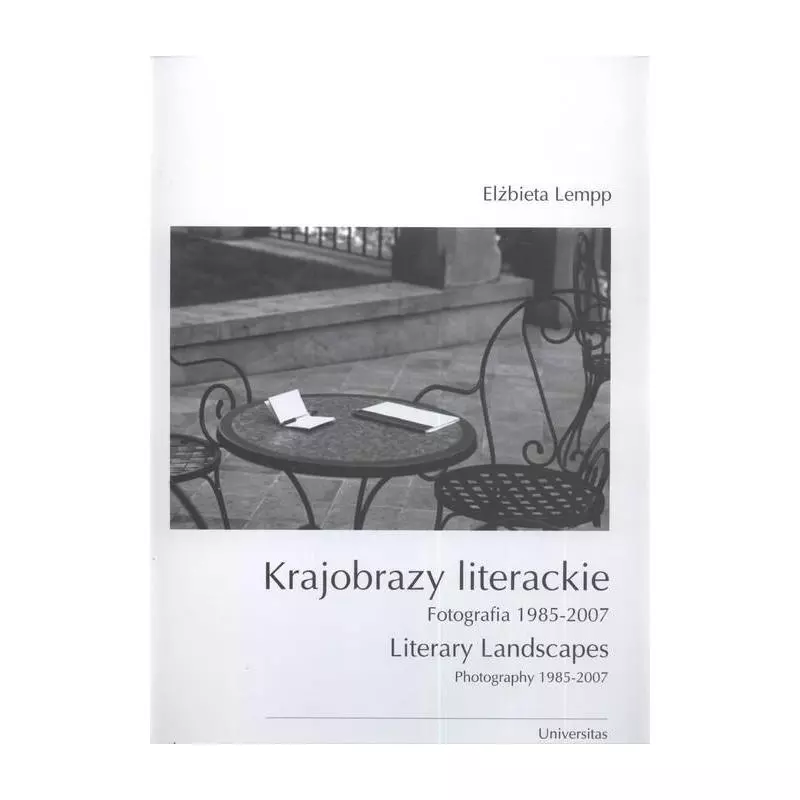 KRAJOBRAZY LITERACKIE FOTOGRAFIA 1985-2007 Elżbieta Lempp - Universitas