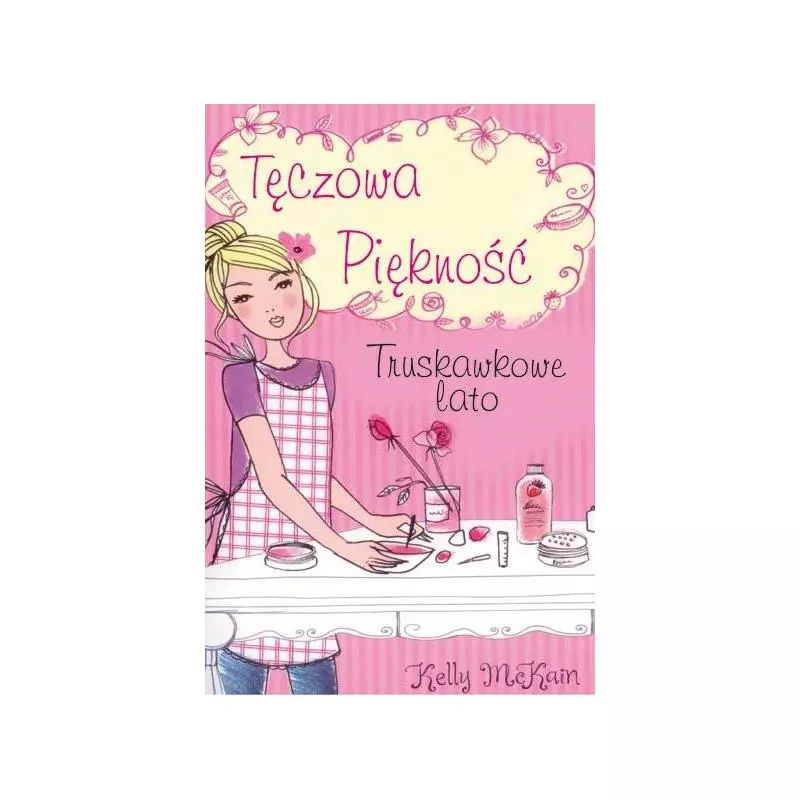 TRUSKAWKOWE LATO TĘCZOWA PIĘKNOŚĆ Kelly Mckain - Akapit Press