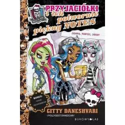 MONSTER HIGH PRZYJACIÓŁKI I ICH POTWORNIE PIĘKNY NOTES Pollygeist Danescary Gitty Daneshvari - Olesiejuk