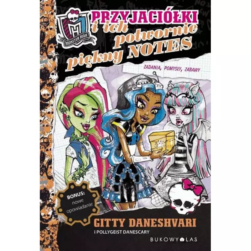 MONSTER HIGH PRZYJACIÓŁKI I ICH POTWORNIE PIĘKNY NOTES Pollygeist Danescary Gitty Daneshvari - Olesiejuk MONSTER HIGH PRZYJACIÓŁKI I ICH POTWORNIE PIĘKNY NOTES Pollygeist Danescary Gitty Daneshvari - Olesiejuk