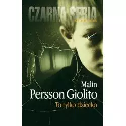 TO TYLKO DZIECKO Malin Persson-Giolito - Czarna Owca