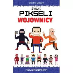 ŚWIAT PIKSELI. WOJOWNICY. KOLOROWANKA - Wilga