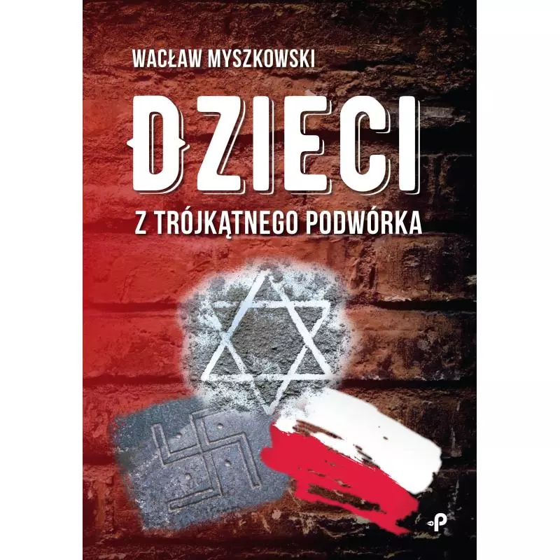 DZIECI Z TRÓJKĄTNEGO PODWÓRKA Wacław Myszkowski - Poligraf