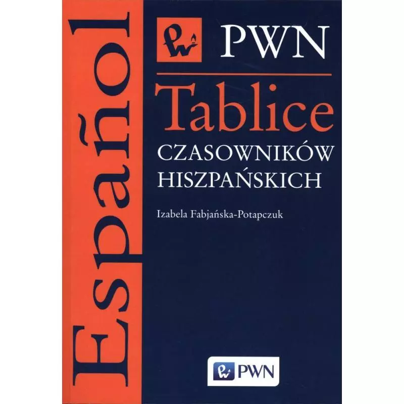 TABLICE CZASOWNIKOW HISZPAŃSKICH Izabella Fabjańska-Potapczuk - PWN