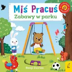 MIŚ PRACUŚ ZABAWY W PARKU Benji Davies - Wilga