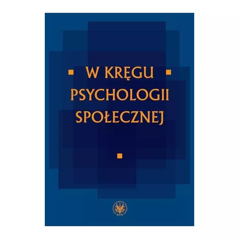W KRĘGU PSYCHOLOGII SPOŁECZNEJ - Wydawnictwa Uniwersytetu Warszawskiego