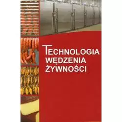 TECHNOLOGIA WĘDZENIA ŻYWNOŚCI Edward Kołakowski - Wiedza Powszechna