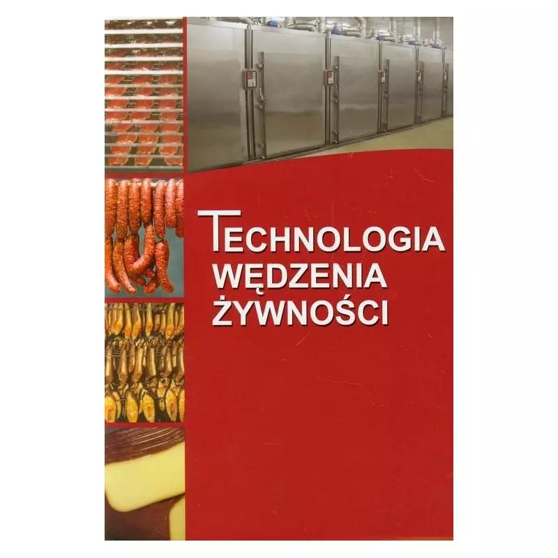 TECHNOLOGIA WĘDZENIA ŻYWNOŚCI Edward Kołakowski - Wiedza Powszechna