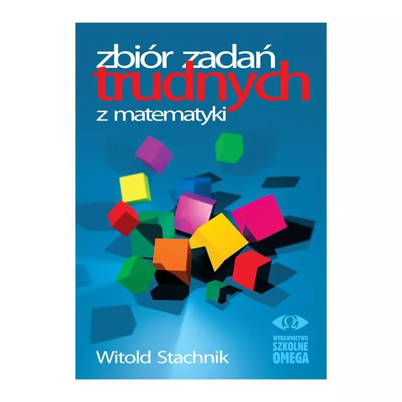 MATEMATYKA ZBIÓR ZADAŃ TRUDNYCH Witold Stachnik - Omega