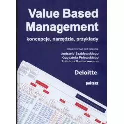 VALUE BASED MANAGEMENT KONCEPCJE NARZĘDZIA PRZYKŁADY Andrzej Szablewski, Krzysztof Pniewski, Bohdan Bartoszewicz - Poltext