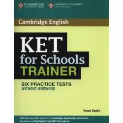 KET FOR SCHOOLS TRAINER SIX PRACTICE TESTS WITHOUT ANSWERS Karne Saxby - Cambridge University Press