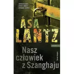 NASZ CZŁOWIEK Z SZANGHAJU Asa Lantz - Świat Książki