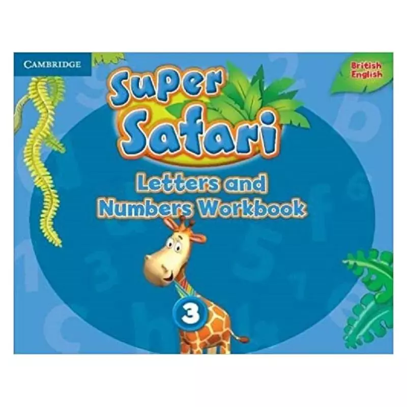 SUPER SAFARI LETTERS AND NUMBERS WORKBOOK 3 - Cambridge University Press