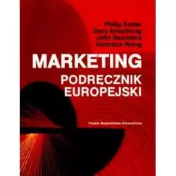 MARKETING PODRĘCZNIK EUROPEJSKI Philip Kotler, Gary Armstrong, John Saunders, Veronica Wong - Polskie Wydawnictwo Ekonomiczne
