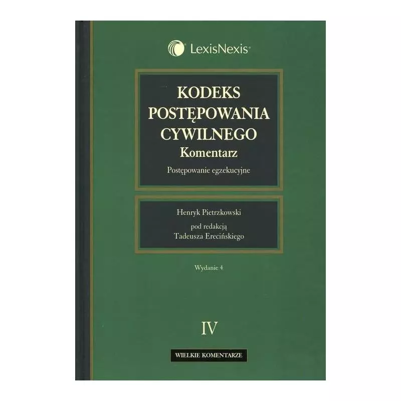 KODEKS POSTĘPOWANIA CYWILNEGO 4 Henryk Pietrzkowski - LexisNexis KODEKS POSTĘPOWANIA CYWILNEGO 4 Henryk Pietrzkowski - LexisNexis
