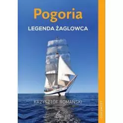 POGORIA LEGENDA ŻAGLOWCA Krzysztof Romański - Nautica