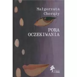 PORA OCZEKIWANIA Małgorzata Chorąży - DiG
