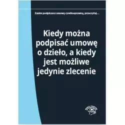 KIEDY MOŻNA PODPISAĆ UMOWĘ O DZIEŁO A KIEDY JEST MOŻLIWE JEDYNIE ZLECENIE Elżbieta Młynarska-Wełpa - Wiedza i Praktyka