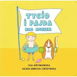 TYCIO I PAJDA NAD MORZEM Agata Dębicka-Cieszyńska, Ola Artymowska - Centrum Edukacji Dziecięcej