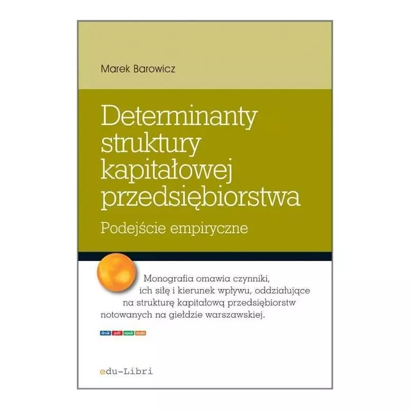 DETERMINANTY STRUKTURY KAPITAŁOWEJ PRZEDSIĘBIORSTWA Marek Barowicz - Edu-Libri