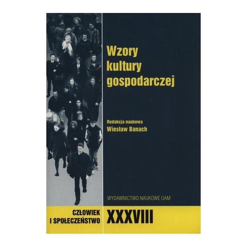WZORY KULTURY GOSPODARCZEJ. CZŁOWIEK I SPOŁECZEŃSTWO XXXVIII