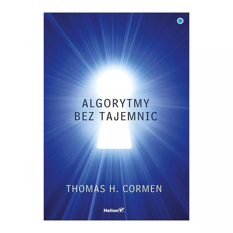 ALGORYTMY BEZ TAJEMNIC Thomas H. Cormen - Helion