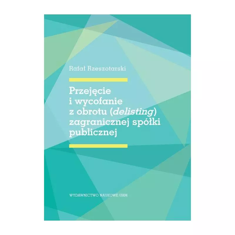 PRZEJĘCIE I WYCOFANIE Z OBROTY ZAGRANICZNEJ SPÓŁKI PUBLICZNEJ Rafał Rzeszotarski - Wydawnictwo Naukowe UAM