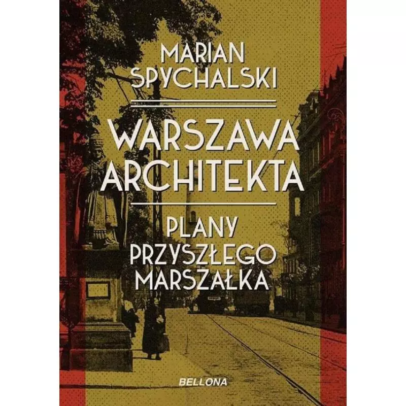 WARSZAWA ARCHITEKTA Marian Spychalski - Bellona