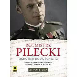 ROTMISTRZ PILECKI OCHOTNIK DO AUSCHWITZ Adam Cyra - Wydawnictwo RM