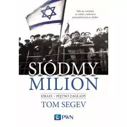 SIÓDMY MILION IZRAEL PIĘTNO ZAGŁADY Tom Segev - PWN