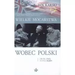 WIELKIE MOCARSTWA WOBEC POLSKI 1919-1945 Jan Karski - Poznańskie