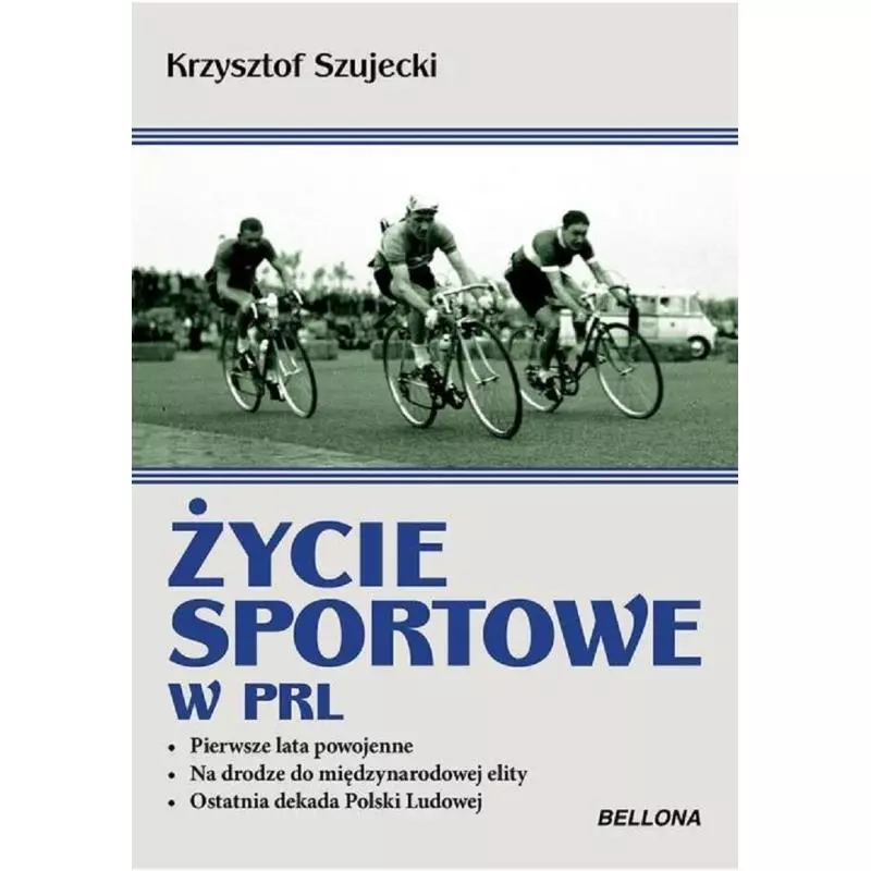 ŻYCIE SPORTOWE W PRL Krzysztof Szujecki - Bellona