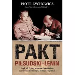 PAKT PIŁSUDSKI-LENIN Piotr Zychowicz - Rebis