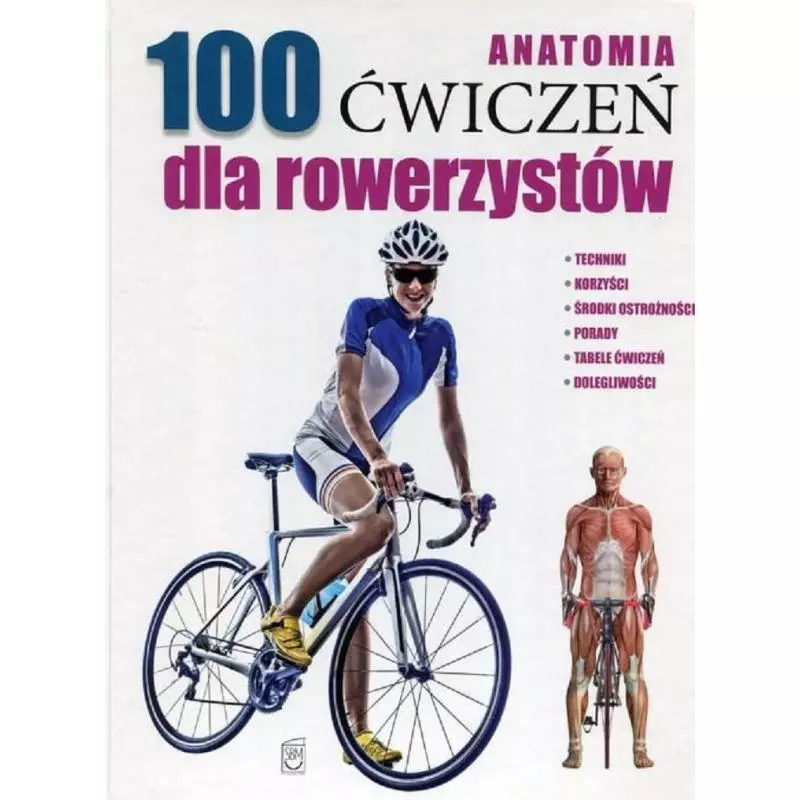 ANATOMIA 100 ĆWICZEŃ DLA ROWERZYSTÓW Guillermo Seijas - SBM