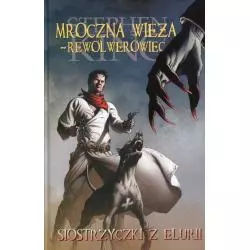 MROCZNA WIEŻA - REWOLWEROWIEC SIOSTRZYCZKI Z ELURII Stephen King, Peter David, Robin Furth - Albatros