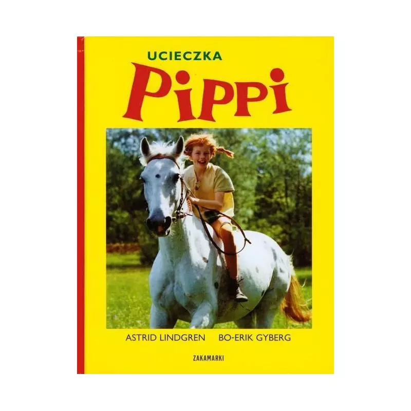 UCIECZKA PIPPI Astrid Lindgren, Bo-Erik Gyberg - Zakamarki