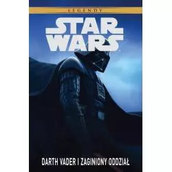 DARTH VADER I ZAGINIONY ODDZIAŁ STAR WARS LEGENDY - Egmont