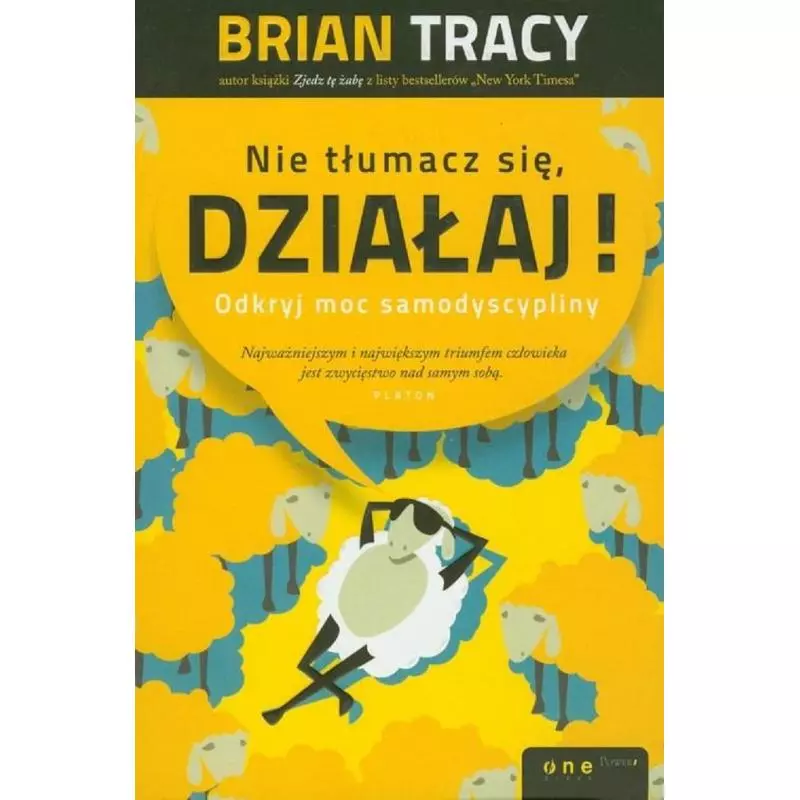 NIE TŁUMACZ SIĘ DZIAŁAJ! ODKRYJ MOC SAMODYSCYPLINY Brian Tracy - Helion NIE TŁUMACZ SIĘ DZIAŁAJ! ODKRYJ MOC SAMODYSCYPLINY Brian Tracy - Helion
