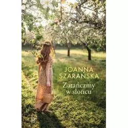 ZATAŃCZMY W SŁOŃCU Joanna Szarańska - Czwarta Strona
