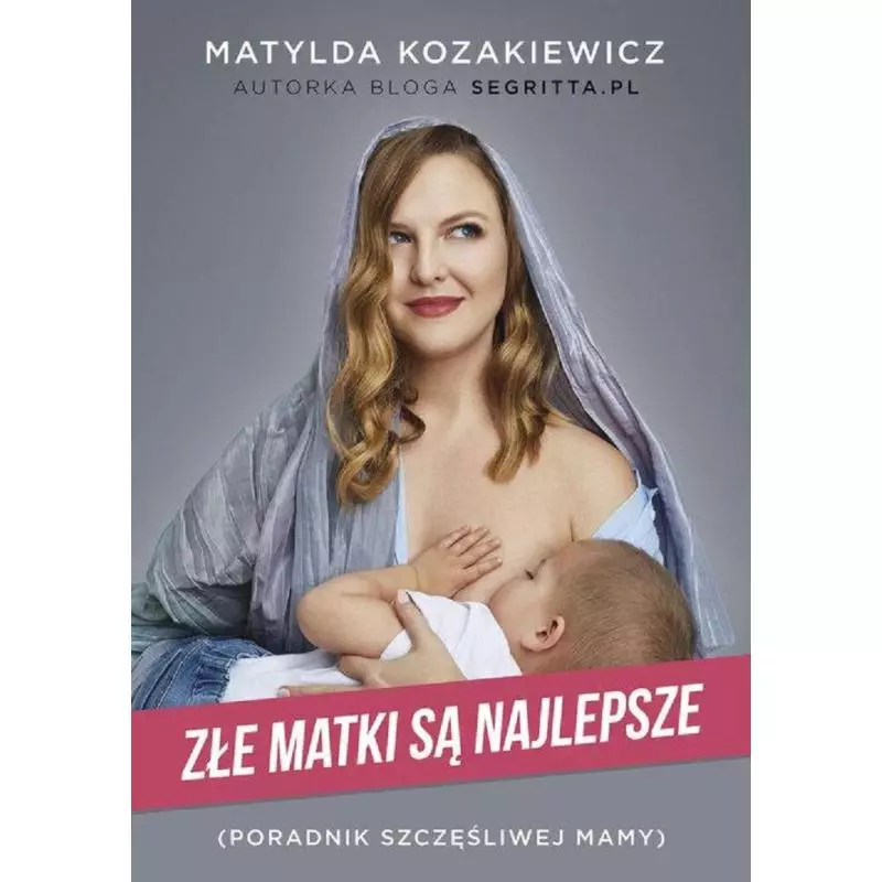 ZŁE MATKI SĄ NAJLEPSZE. PORADNIK SZCZĘŚLIWEJ MAMY - Flow Books