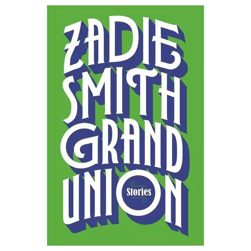 GRAND UNION STORIES Zadie Smith - Penguin Books