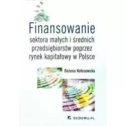 FINANSOWANIE SEKTORA MAŁYCH I ŚREDNICH PRZEDSIĘBIORSTW POPRZEZ RYNEK KAPITAŁOWY W POLSCE Bożena Kołosowska - CEDEWU