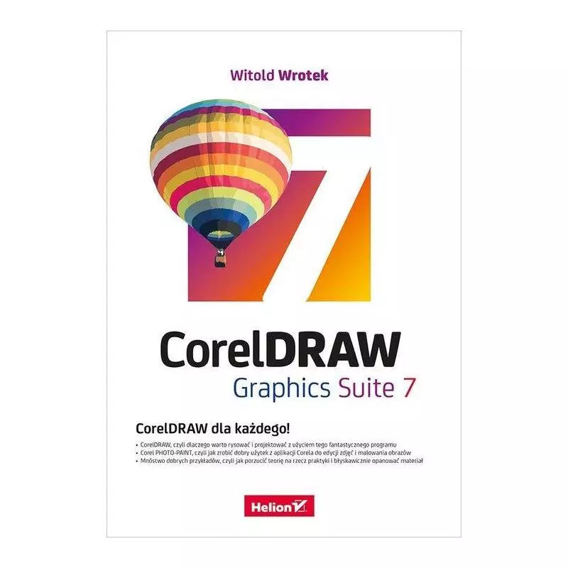 CORELDRAW GRAPHICS SUITE 7 Witold Wrotek - Helion