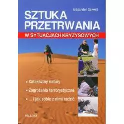 SZTUKA PRZETRWANIA W SYTUACJACH KRYZYSOWYCH Alexander Stillwell - Bellona