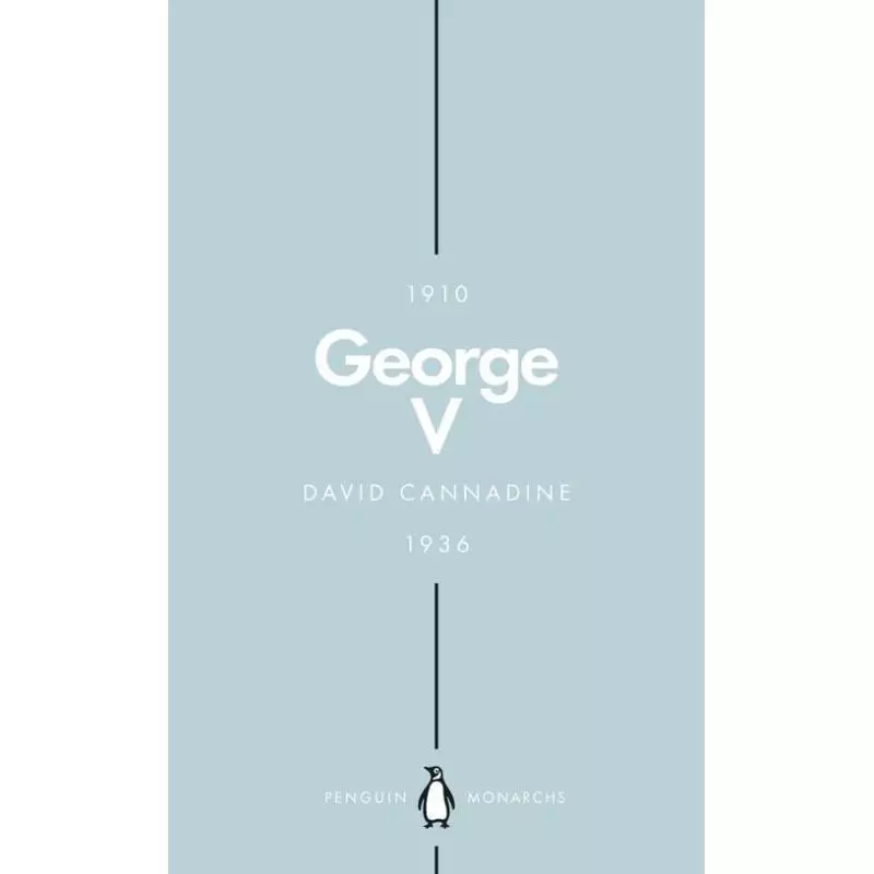 GEORGE V PENGUIN MONARCHS David Cannadine - Penguin Books