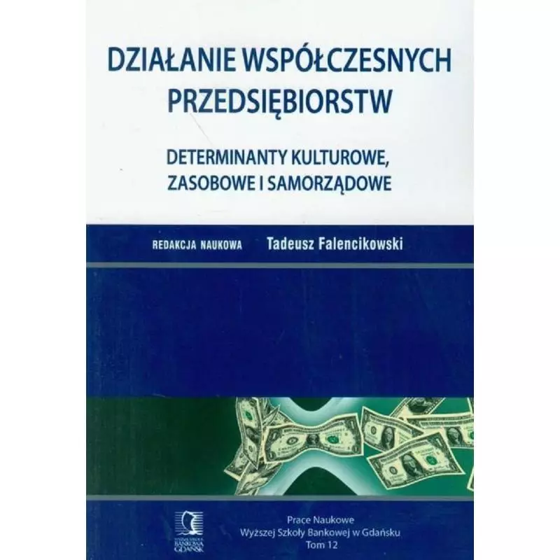 DZIAŁANIE WSPÓŁCZESNYCH PRZEDSIĘBIORSTW 12 DETERMINANTY KULTUROWE ZASOBOWE I SAMORZĄDOWE Tadeusz Falencikowski - CEDEWU