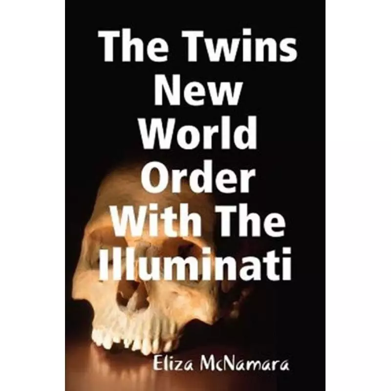 THE TWINS NEW WORLD ORDER WITH THE ILLUMINATI Eliza McNamara - Lulu