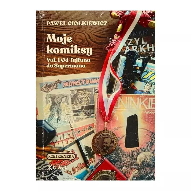 MOJE KOMIKSY 1 OD TAJFUNA DO SUPERMANA Paweł Ciołkiewicz - Kurc