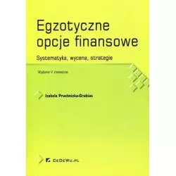 EGZOTYCZNE OPCJE FINANSOWE SYSTEMATYKA WYCENA STRATEGIE Izabela Pruchnicka-Grabias - CEDEWU