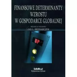 FINANSOWE DETERMINANTY WZROSTU W GOSPODARCE GLOBALNEJ Jan L. Bednarczyk - CEDEWU